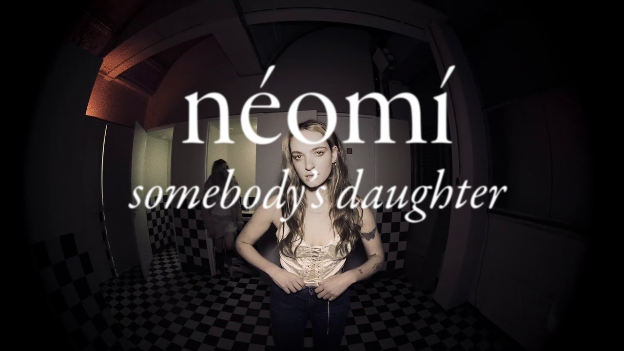 néomí - somebody's daughter (official video)