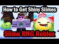 How to Get Shiny Slimes in Slime RNG Roblox