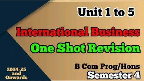 One Shot Revision l International Business l Unit 1 to 5 l Semester 4 l B Com l Delhi University l
