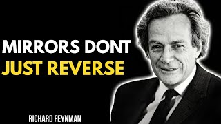 Why Do Mirrors Reverse? Feynmans Mind-Blowing Answer Wealth