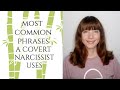 Most common phrases a covert narcissist uses