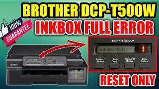 HOW TO FIX INKBOX FULL ERROR - BROTHER DCP-T500W PRINTER