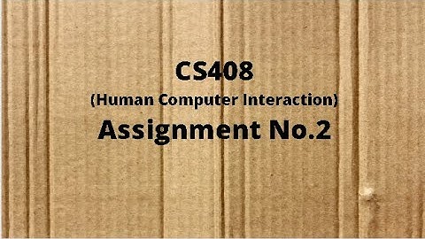 CS408 Assignment No.2 Solution Fall 2020