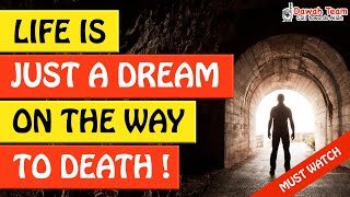 🚨LIFE IS JUST A DREAM ON THE WAY TO DEATH🤔 ᴴᴰ