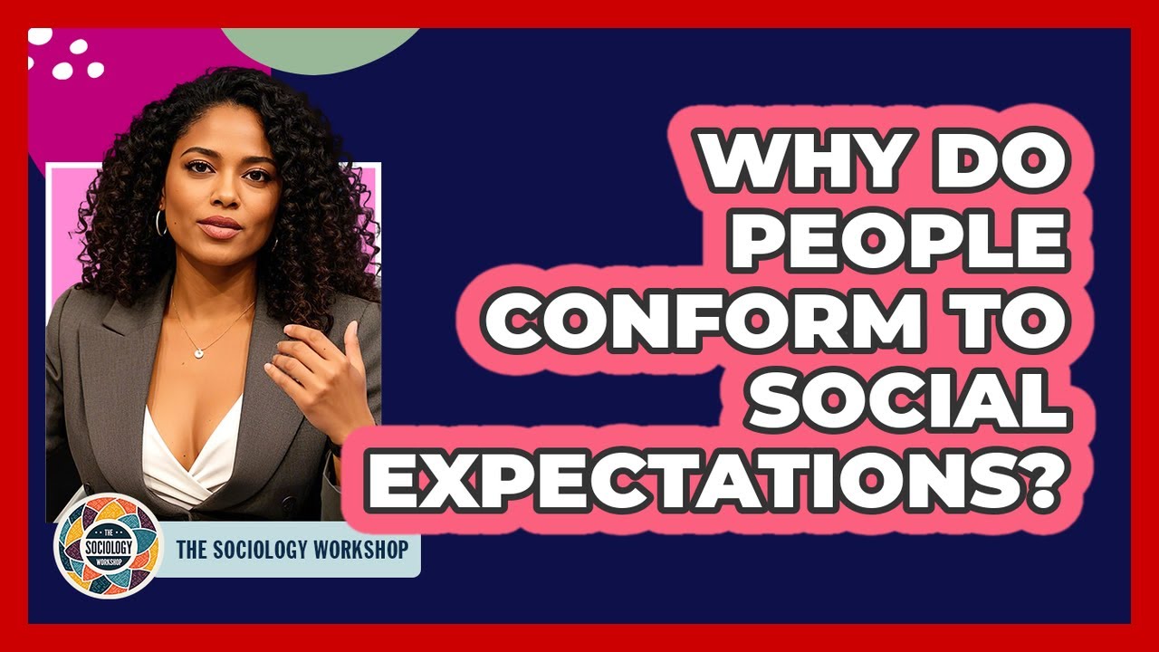 Why Do People Conform To Social Expectations? - The Sociology Workshop