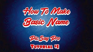 How To Make Basic Name - PicSay Pro Tutorial #1