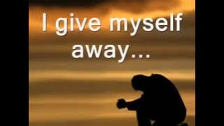 I Give Myself Away by William McDowell