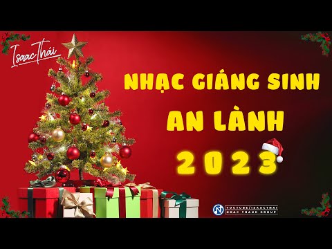 Tuyển Tập Nhạc Giáng Sinh - Noel Mới Nhất 2023, Giáng Sinh An Lành Sắp Tới...isaac Thái
