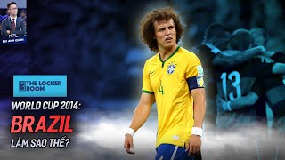 THE LOCKER ROOM | WORLD CUP 2014: SAO THẾ, BRAZIL ƠI?