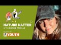 Btoyouth nature natters  sophie pavelle