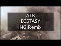 ATB - Ecstasy (NG Remix)