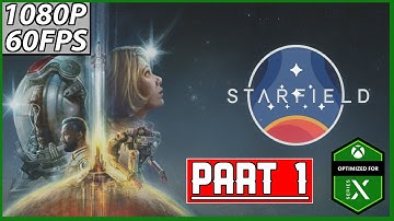 STARFIELD Gameplay Walkthrough Part 1 FULL GAME - No Commentary | Xbox Series X | No Commentary