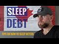 Sleep Debt. Tips on how to get a BETTER sleep.
