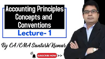 Accounting principles concepts and conventions | Class 1 | by CA/CMA Santosh Kumar