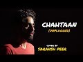Chahtaan (Unplugged) | cover by @Saranshpeerofficial | Sing Dil Se | Goldboy | Nirmaan | Punjabi Songs