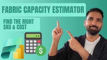 New Microsoft Fabric Capacity Estimator | Find the Right SKU & Cost for Your Migration
