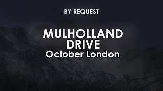 Mulholland Drive | October London