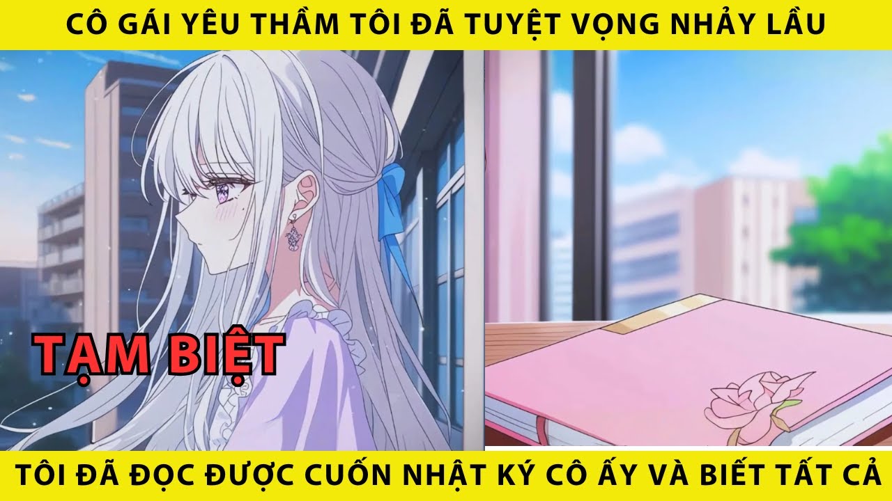 Cô gái yêu thầm tôi đã tuyệt vọng nhảy lầu tôi đã đọc được cuốn nhật ký cô ấy và biết tất cả