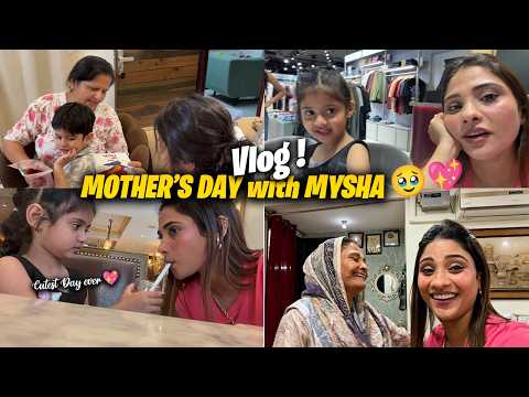 Family Vlog ❤️ Mysha Ke Cute Moments + Mother’s Day Celebration 🥹