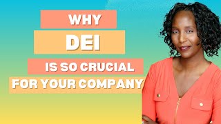 Why DEI Is So Crucial For Your Company