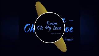 Raim - Oh My Love (Kuka Kz Remix) @DDRECORDSKZ Resimi