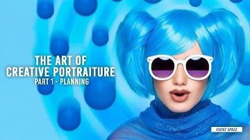 The Art of Creative Portraiture - Part 1 | B&H Event Space