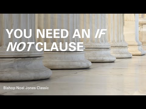 You Need An If Not Clause Bishopnoeljones