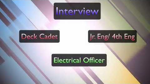 Interview with Deck Cadet, Jr. Eng. and Electrical Officer in merchant navy