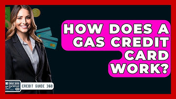 How Does A Gas Credit Card Work? - CreditGuide360.com