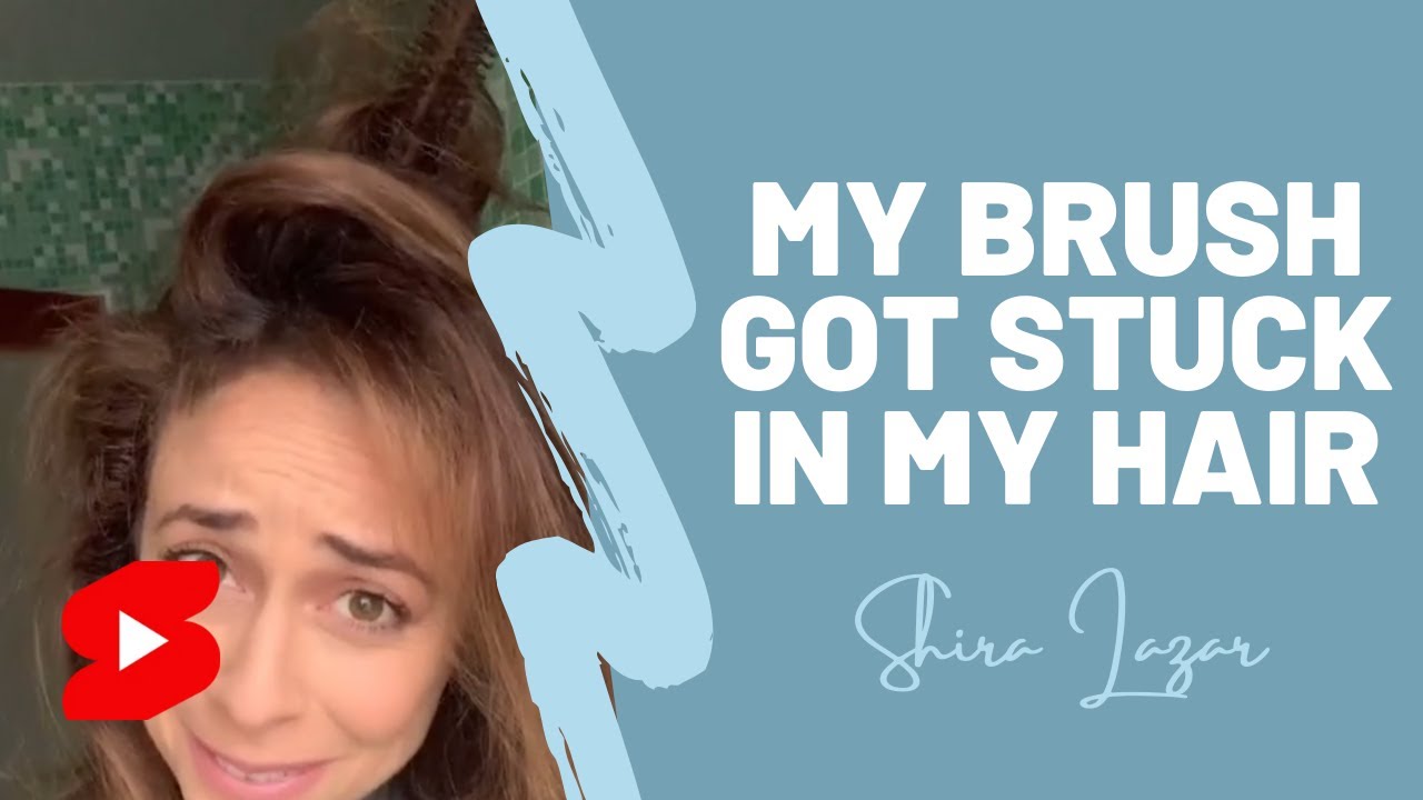 My Brush Got Stuck in My Hair 