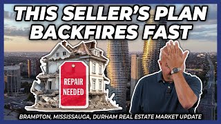This Seller's Plan Backfires Fast (Peel Region Real Estate Market Update)