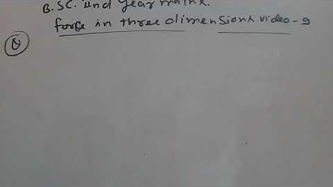 force in three dimensions b.sc class video 9