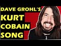 Foo Fighters  The Song Dave Grohl Wrote About Kurt Cobain Nirvana