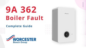 9A 362 Error Code Worcester Bosch Boiler