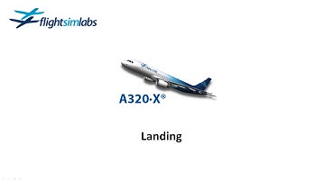 FSLabs A320X Tutorials: Landing