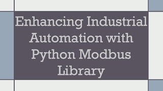 Enhancing Industrial Automation with Python Modbus Library