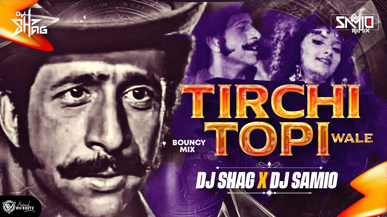 Tirchi Topi Wale (Bouncy Mix) DJ Shag & DJ Samio | Naseeruddin Shah, Sonam | Retro Hits