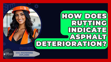 How Does Rutting Indicate Asphalt Deterioration? - Civil Engineering Explained
