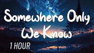 Keane  Somewhere Only We Know (Lyrics) 1 HOUR