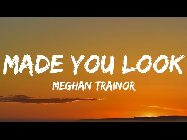 Meghan Trainor - Made You Look (Lyrics)