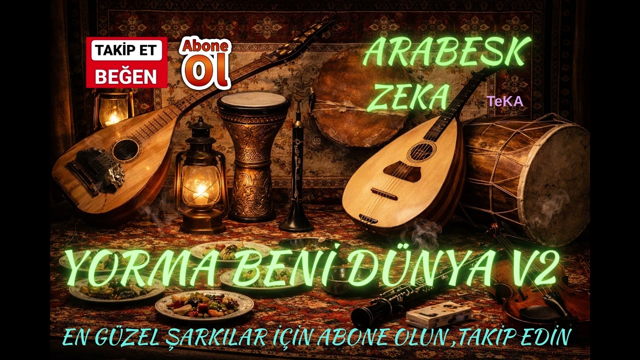 YORMA BENİ DÜNYA V2 - ARABESK ZEKA