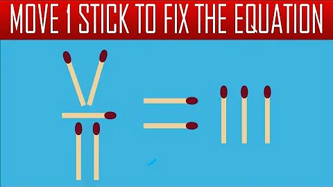 MOVE ONLY ONE MATCHSTICK TO MAKE THE EQUATION CORRECT