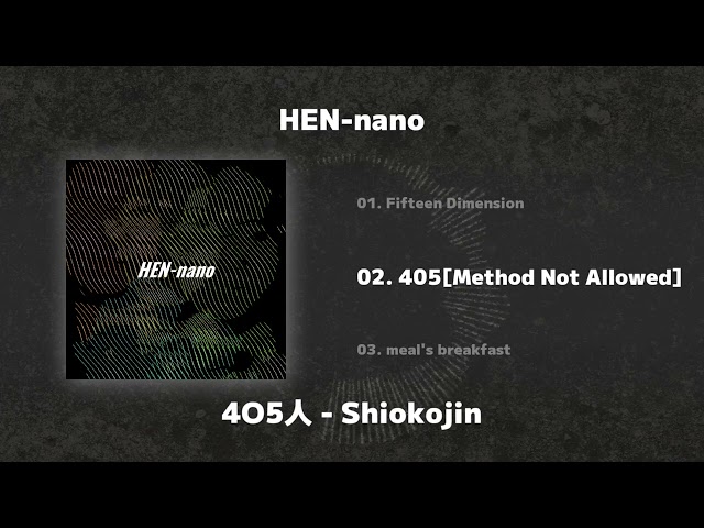 4O5人 / Shiokojin - ”HEN nano” (Full EP) class=