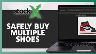 How To Safely Buy Multiple Shoes On StockX (2026 Guide)