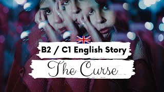 ADVANCED ENGLISH STORY 🕰️ The Curse 🕰️ B2 - C1 | Level 4 - 5 | BRITISH ENGLISH ACCENT WITH SUBTITLES