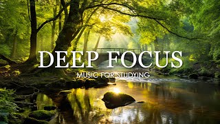 🔴 Deep Focus Music To Improve Concentration - Ambient Study and Work Music to Concentrate