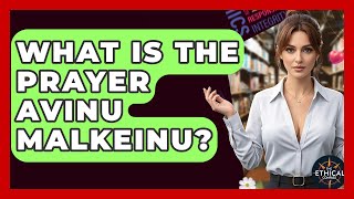 What Is The Prayer Avinu Malkeinu? - The Ethical Compass