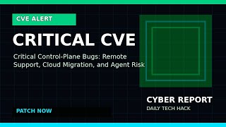 Critical Control-Plane Bugs: Remote Support, Cloud Migration, and Agent Risk