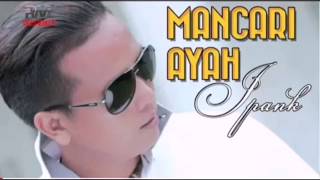 Ipank - Mancari Ayah ( lip sing)