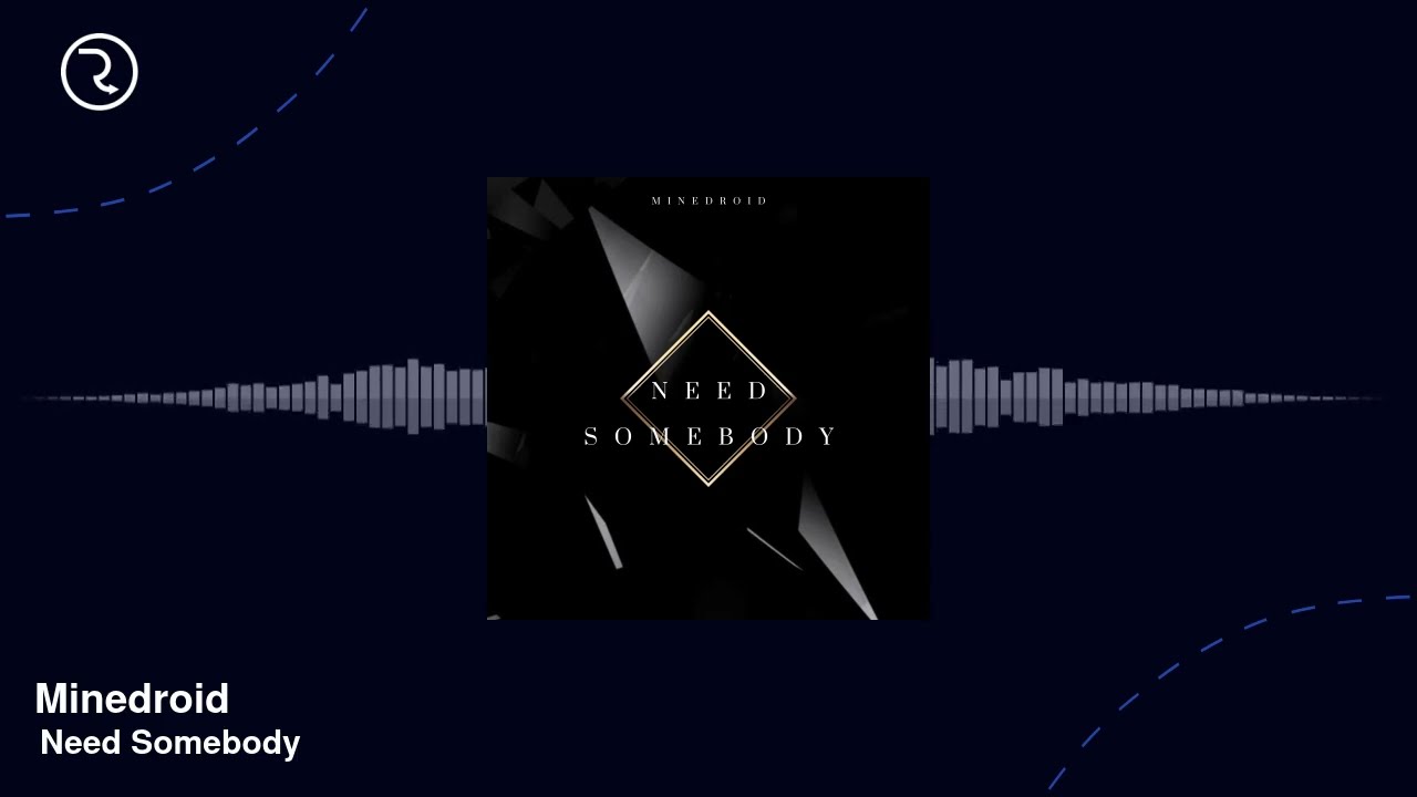 Watch Minedroid - Need Somebody (Official Visualizer) on YouTube Watch Minedroid - Need Somebody (Official Visualizer) on YouTube